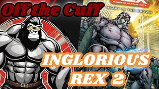 Off the Cuff: Inglorious Rex 2