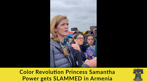 Color Revolution Princess Samantha Power gets SLAMMED in Armenia