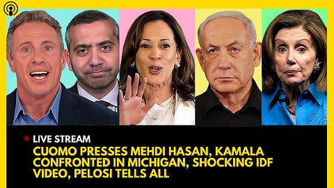 CHRIS CUOMO PRESSES MEHDI HASAN, KAMALA CONFRONTED, SHOCKING IDF VIDEO, PELOSI SPILLS THE TEA