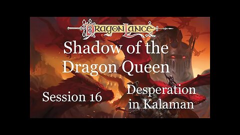 Dragonlance: Shadow of the Dragon Queen. Session 16. Desperation in Kalaman. The Northern Wastes.