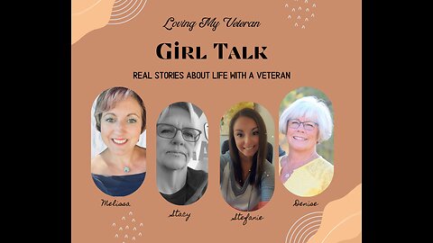 Loving My Veteran - Girl Talk Episode 1