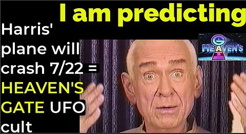 I am predicting; Harris' plane will crash July 22 = HEAVEN'S GATE UFO cult