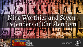 20 Mar 23, The Never-Ending Struggle: Nine Worthies and Seven Defenders of Christendom
