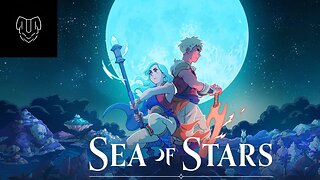 Sea of Stars Gameplay Ep 7 No commentary