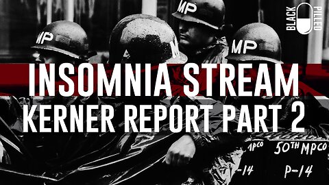 INSOMNIA STREAM: KERNER REPORT EDITION Part 2