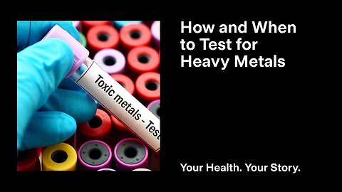 How and When to Test for Heavy Metals
