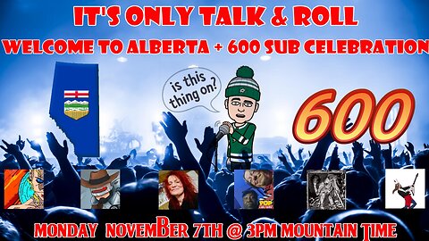 It's Only Talk & Roll - #26 Welcome to Alberta + 600 Sub Celebration