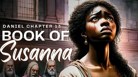 Book of Susanna (Book of Daniel Chapter 13) Apocrypha Audio Text Removed from Bible