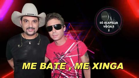 ME BATE ,ME XINGA - EDSON E HUDSON ACAPELLA