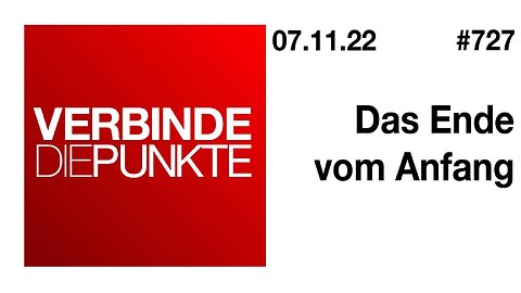 Verbinde die Punkte 727 - Das Ende vom Anfang vom 07.11.2022