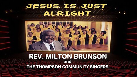 Jesus Is Just Alright - Reverend Milton Brunson & The Thompson Community Singers