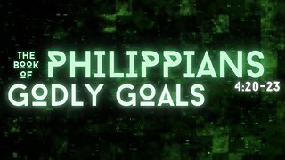 Godly Goals: Philippians 4:20-23