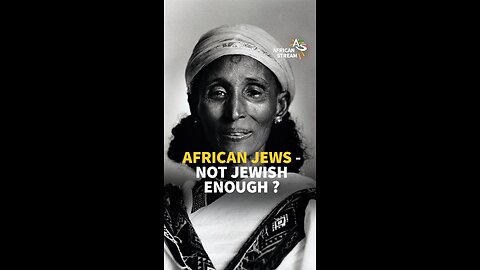 African Jews - Not Jewish Enough ?