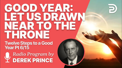 Twelve Steps to a Good Year 6 of 15 - Let Us Draw Near to the Throne of Grace