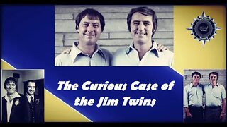 The Curious Case of the Jim Twins