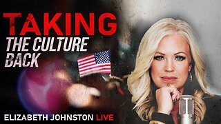 Let's Take Back The Culture... - Elizabeth Johnston PROPHETIC WORD