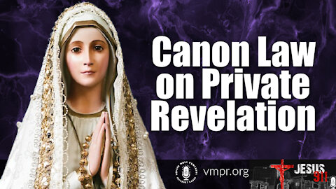 14 Dec 21, Jesus 911: Canon Law on Private Revelation