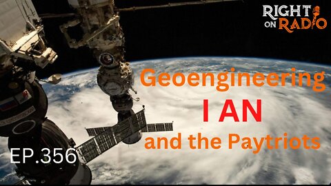 EP.356 Geoengineering I AN and the Paytriots