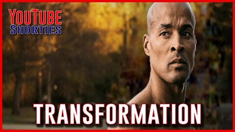 Transformation Is Painful - DAVID GOGGINS