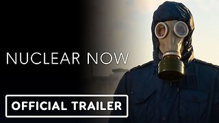 Nuclear Now - Official Trailer