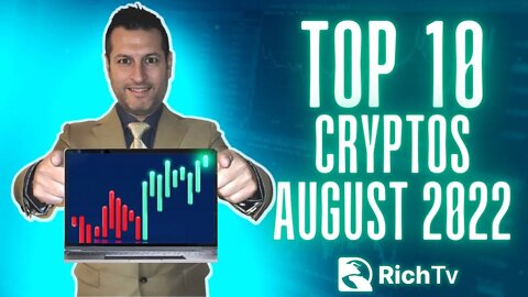 Top 10 Crypto's for August 2022 - RICH TV LIVE