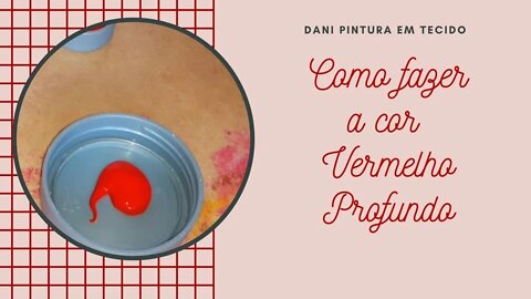 Como fazer a cor Vermelho Profundo Tinta de Tecido