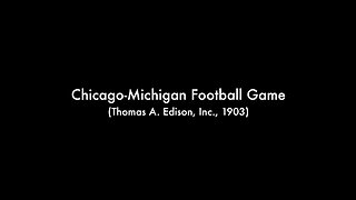 Chicago-Michigan College Football Game (1904 Original Black & White Film)
