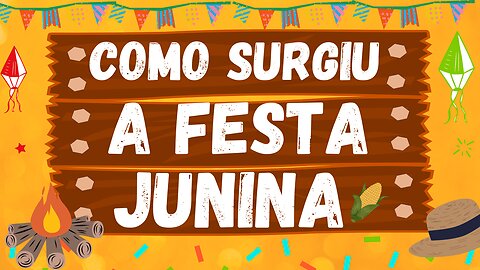 COMO SURGIU A FESTA JUNINA 🎞✨🌽✨🎞