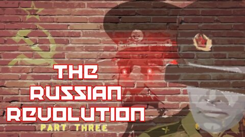 The Russian Revolution - Good Thing, Bad Thing? (Part Three)