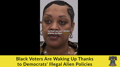 Black Voters Are Waking Up Thanks to Democrats' Illegal Alien Policies