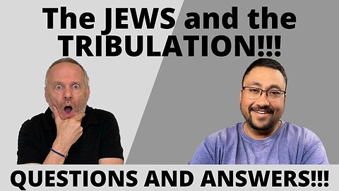 The JEWS and the TRIBULATION!!!