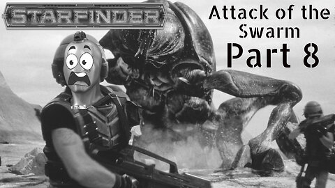 Starfinder: Attack of the Swarm Part 8