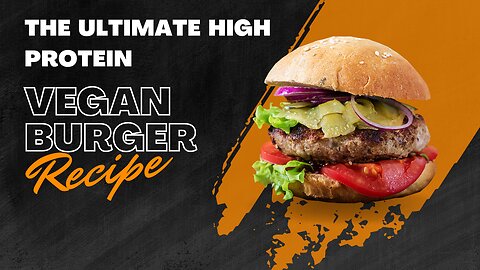 The Ultimate High Protein Vegan Burger Recipe