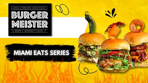 MIAMI EATS SERIES: "BURGERMEISTER"