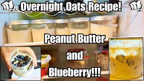 Overnight Oats Recipe!!! (Peanut butter and Blueberry)