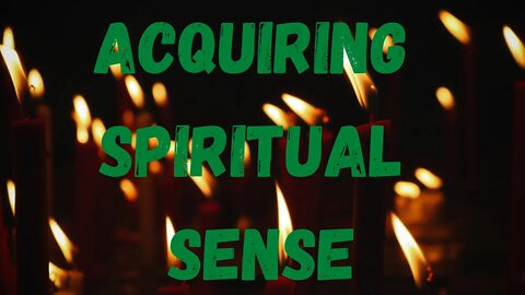 Acquiring Spiritual Sense | Ewaenruwa Nomaren