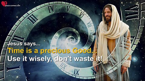 Time is precious, use it wisely... Jesus elucidates ❤️ Secrets of Creation thru Gottfried Mayerhofer