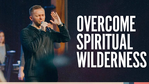 10 Ways to Overcome Spiritual Wilderness?