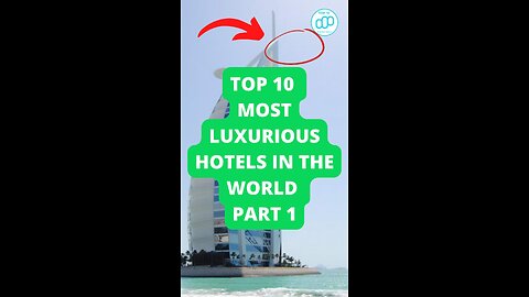 Top 10 Most Luxurious Hotels In the World Part 1