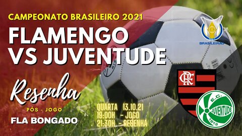 RESENHA PÓS-JOGO: FLAMENGO X JUVENTUDE | CANAL FLA BONGADO |