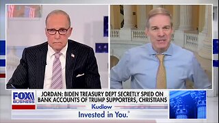 Jim Jordan: It Looks Like Treasury and the FBI Are Working Together with Corporations to Target American Citizens
