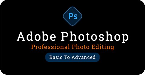 Complete Beginner to Advanced Training in Adobe Photoshop (Part -1)