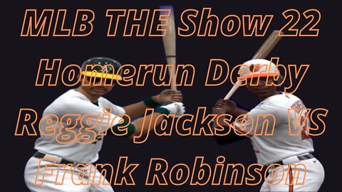 Mlb The Show 22 Reggie Jackson Vs Frank Robinson HR Derby