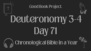 Chronological Bible in a Year 2023 - March 12, Day 71 - Deuteronomy 3-4