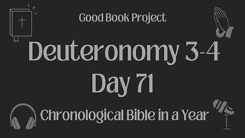 Chronological Bible in a Year 2023 - March 12, Day 71 - Deuteronomy 3-4