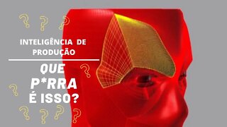 O que é Inteligência de Produção?