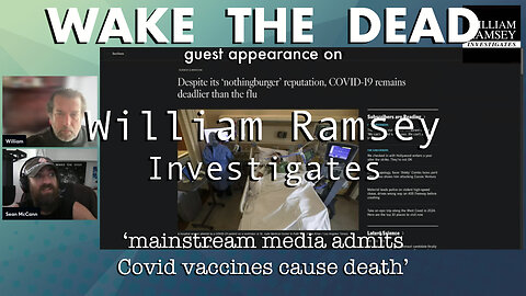 William Ramsey Investigates with Sean McCann 'MSM admits Covid vax causes death'