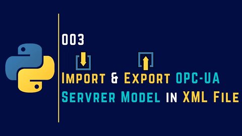 003 | Import & Export OPC-UA Server Model into XML File | OPC-UA |