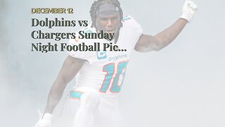 Dolphins vs Chargers Sunday Night Football Picks and Predictions: Chargers Can't Climb Hill