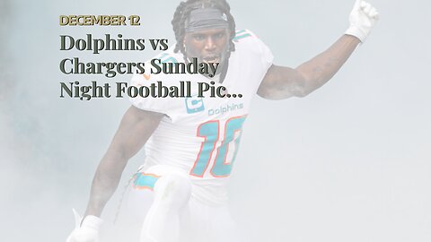 Dolphins vs Chargers Sunday Night Football Picks and Predictions: Chargers Can't Climb Hill